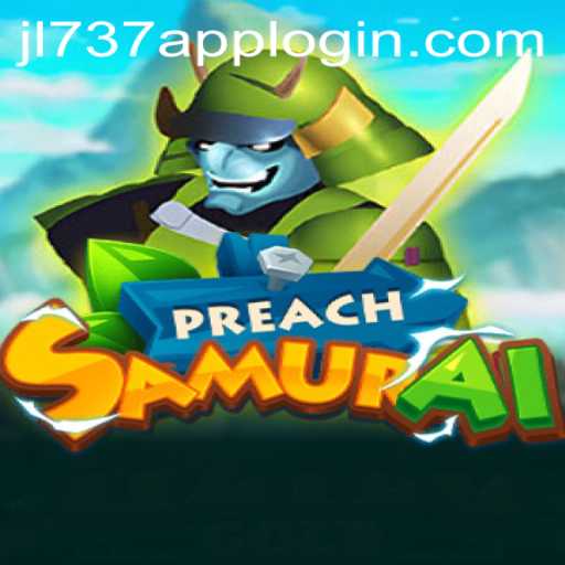 Exploring the Dynamic World of PreachSamurai: A Strategic Adventure with JL737.COM